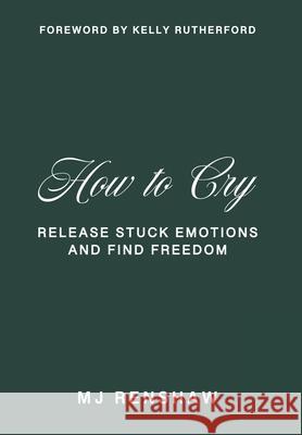 How to Cry Mj Renshaw 9781966659396 Game Changer Publishing - książka