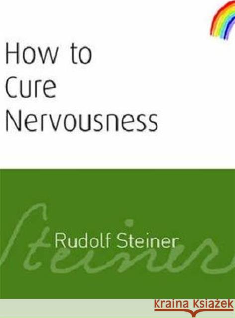 How to Cure Nervousness Rudolf Steiner 9781855842083 Rudolf Steiner Press - książka