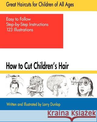 How to Cut Children's Hair Larry Dunlap 9781460941386 Createspace - książka