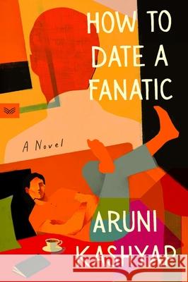 How to Date a Fanatic Aruni Kashyap 9780063443785 Harpervia - książka
