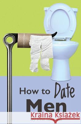 How to Date Men Phil Torcivia Monique Nelson 9781507527955 Createspace - książka