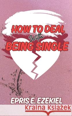 How to Deal with Being Single Epris E Ezekiel 9798332348129 Independently Published - książka