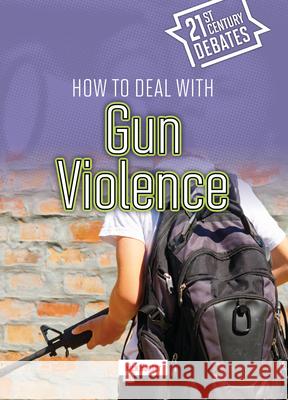 How to Deal with Gun Violence  9781917187688 Cheriton Children's Books - książka