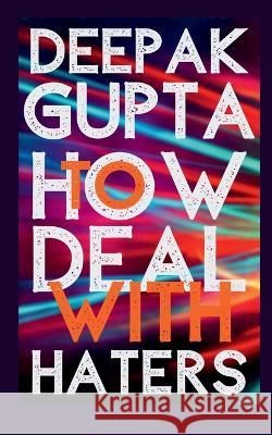 How To Deal With Haters Deepak Gupta 9781649197894 Notion Press - książka