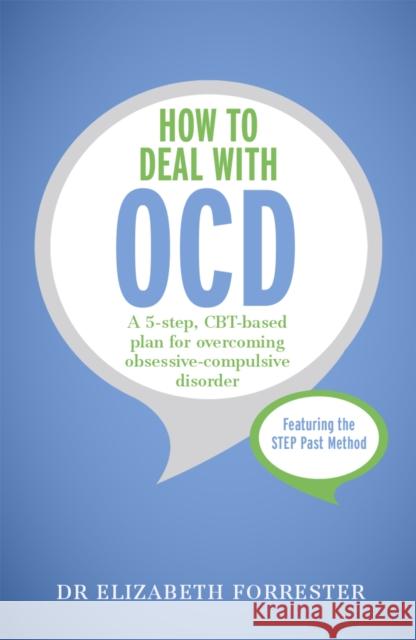 How to Deal with OCD: A 5-step, CBT-based plan for overcoming obsessive-compulsive disorder Elizabeth Forrester 9781473601314 John Murray Press - książka