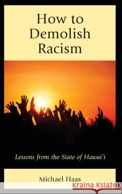 How to Demolish Racism: Lessons from the State of Hawai'i Michael Haas 9781498543200 Lexington Books - książka
