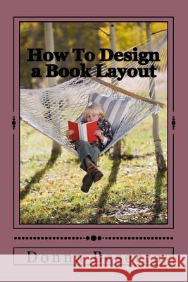 How to Design a Book Layout Donna Beserra 9781983453151 Createspace Independent Publishing Platform - książka