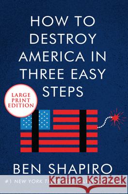 How to Destroy America in Three Easy Steps Ben Shapiro 9780063029729 HarperLuxe - książka