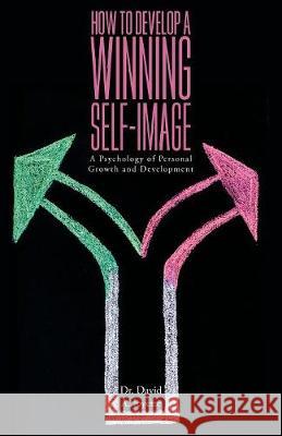 How to Develop a Winning Self-image: A Psychology of Personal Growth and Development Joyette, David a. 9781525524172 FriesenPress - książka