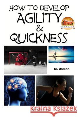 How to Develop Agility & Quickness M. Usman John Davidson Mendon Cottage Books 9781508768746 Createspace - książka