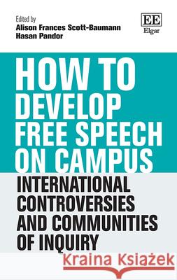 How to Develop Free Speech on Campus – International Controversies and Communities of Inquiry Alison F. Scott–baumann, Hasan Pandor 9781035342112  - książka