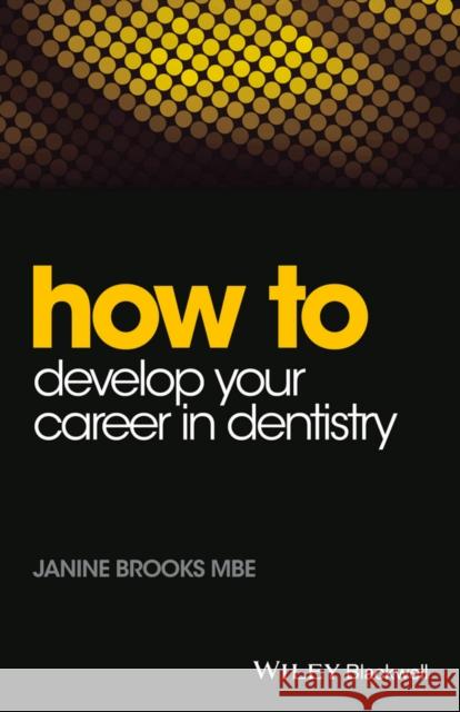 How to Develop Your Career in Dentistry Janine Brooks 9781118913819 Wiley-Blackwell - książka