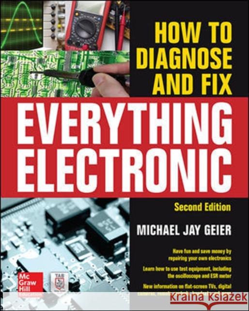How to Diagnose and Fix Everything Electronic, Second Edition Michael Geier 9780071848299 McGraw-Hill Education - Europe - książka