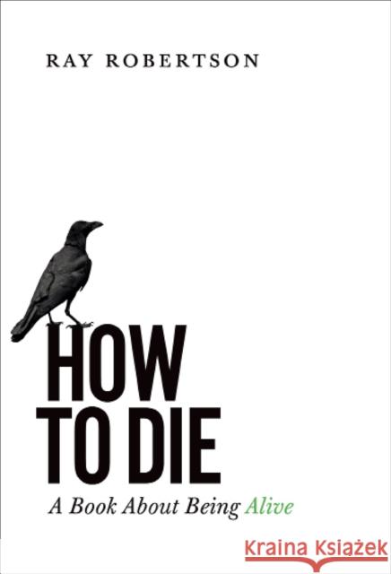 How to Die: A Book about Being Alive  9781771960946 Biblioasis - książka