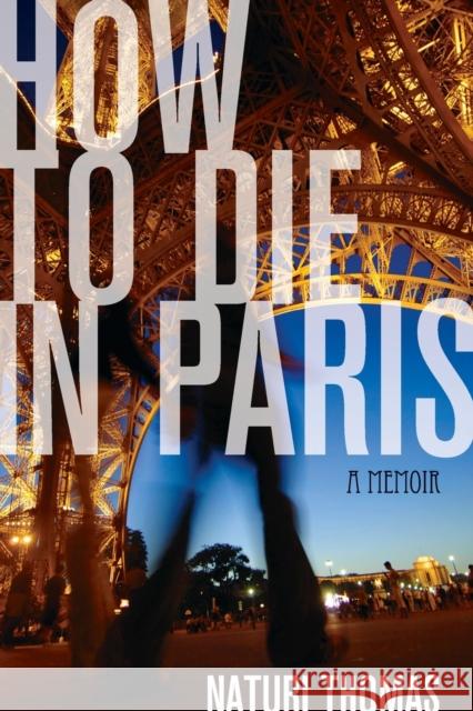 How to Die in Paris Thomas, Naturi 9781580053648 Seal Press (CA) - książka