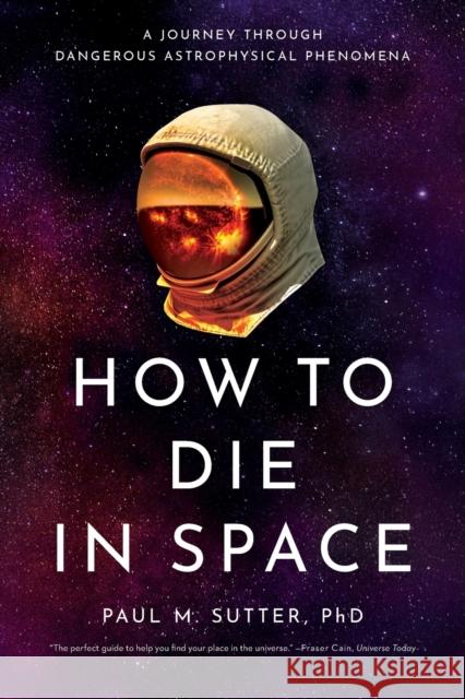 How to Die in Space Sutter, Paul M. 9781643137643 Pegasus Books - książka