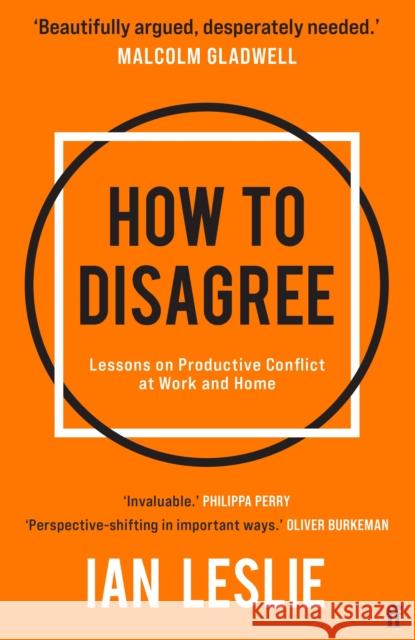 How to Disagree: Lessons on Productive Conflict at Work and Home Ian Leslie 9780571374663 Faber & Faber - książka