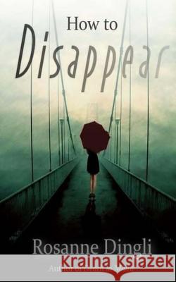 How to Disappear Rosanne Dingli 9781514353424 Createspace - książka
