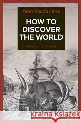 How to Discover the World - Reflections for Rosa Alan MacFarlane 9781912603206 CAM Rivers Publishing - książka