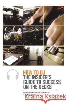 How to DJ: The Insider's Guide to Success on the Decks Tom Frederikse Point Blank                              Phil Benedictus 9780312321734 St. Martin's Griffin - książka