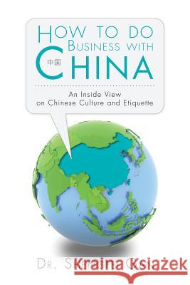 How To Do Business With China: An Inside View On Chinese Culture And Etiquette Gan, Shengfei 9781496991072 Authorhouse - książka