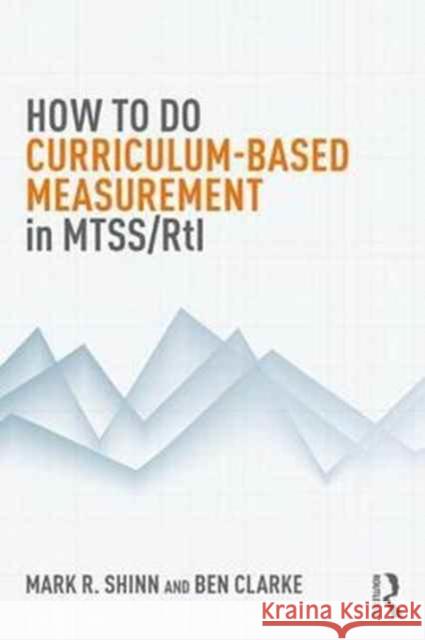 How to Do Curriculum-Based Measurement in Mtss/Rti Mark R. Shinn Christine Kerre Ben Clarke 9781138946552 Routledge - książka