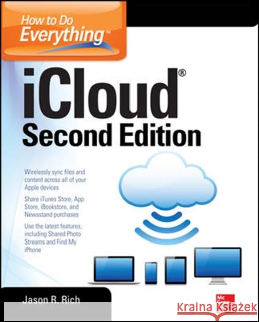 How to Do Everything: Icloud, Second Edition Rich, Jason 9780071825047 McGraw-Hill/Osborne Media - książka