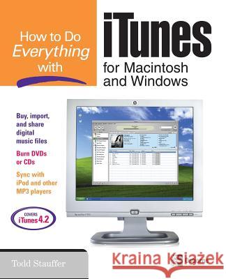 How to Do Everything with iTunes for Macintosh and Windows Todd Stauffer 9780072231960 McGraw-Hill/Osborne Media - książka