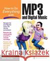How to Do Everything with MP3 and Digital Music Dave Johnson Rick Broida 9780072194135 McGraw-Hill/Osborne Media