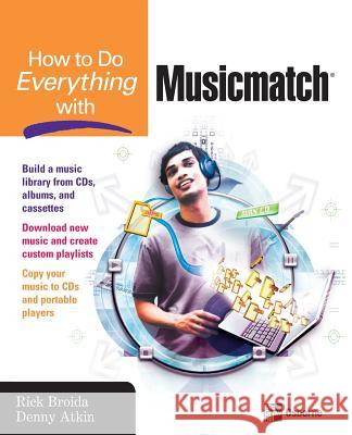 How to Do Everything with Musicmatch Rick Broida Denny Atkin 9780072257083 McGraw-Hill/Osborne Media - książka