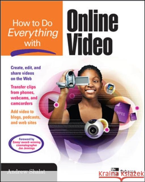 How to Do Everything with Online Video Andrew Shalat 9780071496438  - książka
