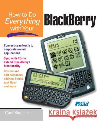 How to Do Everything with Your Blackberry Simmons, Curt 9780072193930 McGraw-Hill Companies - książka