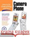 How to Do Everything with Your Camera Phone John Frederick Moore Joni Blecher 9780072257649 McGraw-Hill/Osborne Media