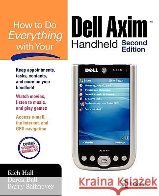 How to Do Everything with Your Dell Axim Handheld N Rich Hall Derek Ball Barry Shilmover 9780072262858 McGraw-Hill/Osborne Media - książka