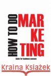 How to Do Marketing Maria del Rosario Ledesm Rodr 9781521183809 Independently Published