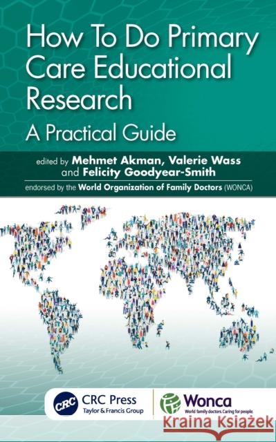 How to Do Primary Care Educational Research: A Practical Guide Mehmet Akman Valerie Wass Felicity Goodyear-Smith 9780367627041 CRC Press - książka