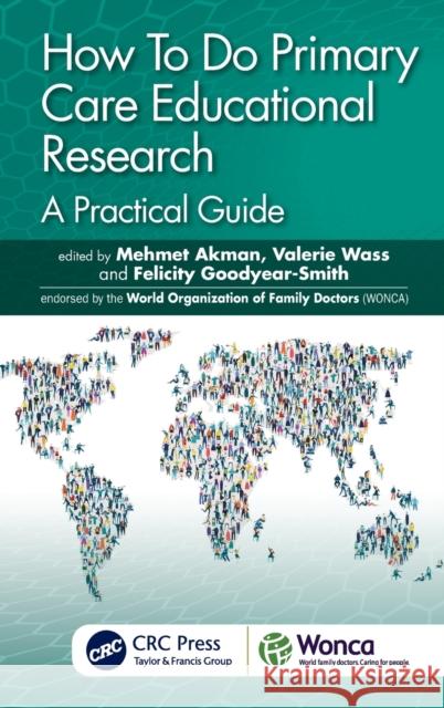 How to Do Primary Care Educational Research: A Practical Guide Mehmet Akman Valerie Wass Felicity Goodyear-Smith 9780367627102 CRC Press - książka