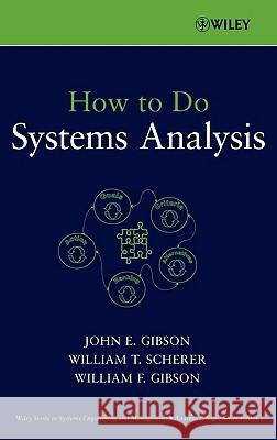 How to Do Systems Analysis John E. Gibson William T. Scherer William F. Gibson 9780470007655 Wiley-Interscience - książka