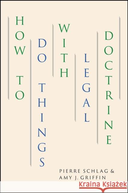 How to Do Things with Legal Doctrine Pierre Schlag Amy J. Griffin 9780226726243 University of Chicago Press - książka