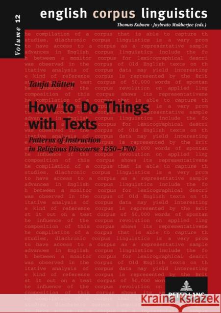 How to Do Things with Texts: Patterns of Instruction in Religious Discourse 1350-1700 Kohnen, Thomas 9783631618028 Peter Lang GmbH - książka