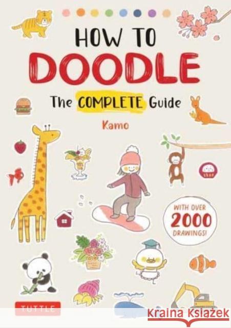 How to Doodle: The Complete Guide (with Over 2000 Drawings) Kamo 9784805317013 Tuttle Publishing - książka