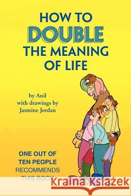 How to Double the Meaning of Life Anil 9781462871209 Xlibris Corporation - książka