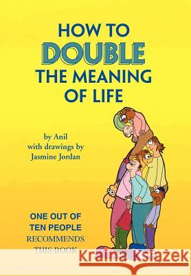 How to Double the Meaning of Life Anil 9781462871216 Xlibris Corporation - książka