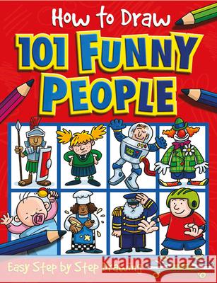How to Draw 101 Funny People: Volume 3 Green, Dan 9781842297391 Top That! Kids - książka