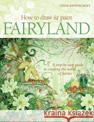 How to Draw & Paint Fairyland Linda Ravenscroft 9780764139536 Barron's Educational Series - książka