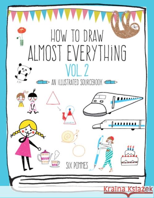How to Draw Almost Everything Volume 2: An Illustrated Sourcebook Six Pommes 9781631598463 Quarry Books - książka