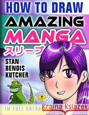 How To Draw Amazing Manga Kutcher, Stan Bendis 9781499251807 Createspace - książka