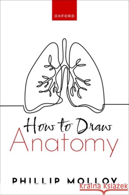 How To Draw Anatomy Dr Phillip (ACCS Anaesthesia Core Trainee, ACCS Anaesthesia Core Trainee, University Hospital of Wales) Molloy 9780192883322 Oxford University Press - książka