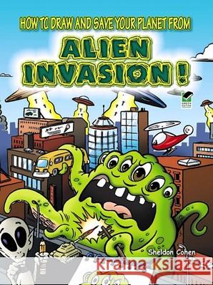 How to Draw and Save Your Planet from Alien Invasion Sheldon Cohen 9780486478333 Dover Publications Inc. - książka