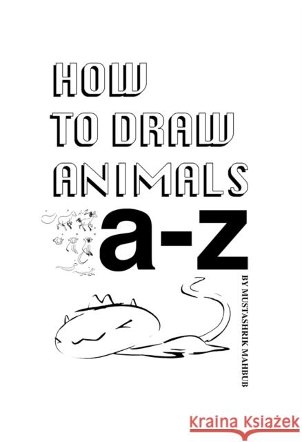 How To Draw Animals: A-Z Mustashrik Mahbub 9781037100949 Austin Macauley Publishers - książka
